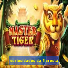 curiosidades da floresta